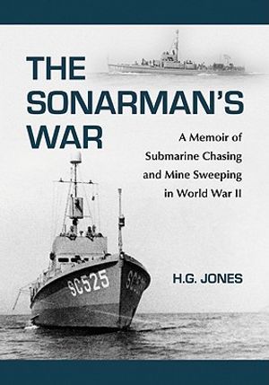 The Sonarman's War: A Memoir of Submarine Chasing and Mine Sweeping in World War II image number 0