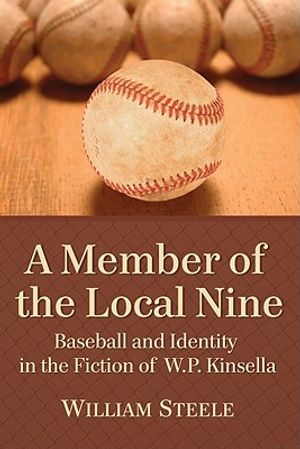 A Member of the Local Nine: Baseball and Identity in the Fiction of W.P. Kinsella image number 0