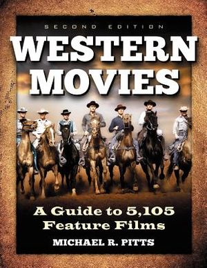 Western Movies: A Guide to 5,105 Feature Films, 2D Ed. image number 0