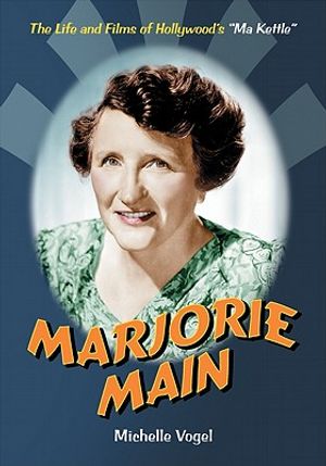 Marjorie Main: The Life and Films of Hollywood's Ma Kettle image number 0