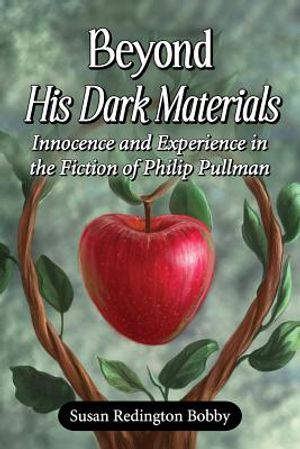 Beyond His Dark Materials: Innocence and Experience in the Fiction of Philip Pullman image number 0