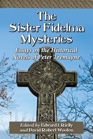 The Sister Fidelma Mysteries: Essays on the Historical Novels of Peter Tremayne image number 0