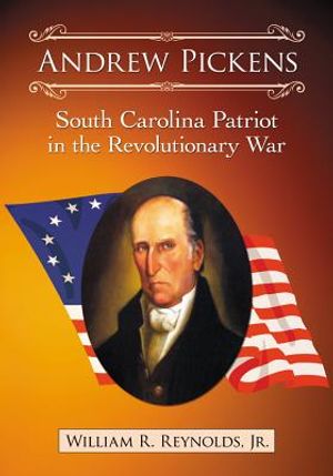 Andrew Pickens: South Carolina Patriot in the Revolutionary War image number 0