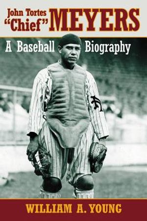 John Tortes Chief Meyers: A Baseball Biography image number 0