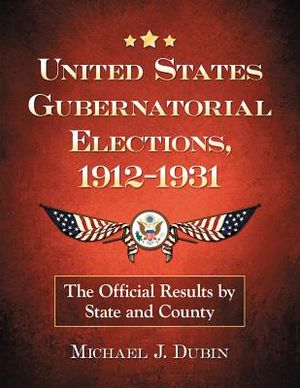 United States Gubernatorial Elections, 1912-1931: The Official Results by State and County image number 0