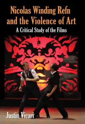 Nicolas Winding Refn and the Violence of Art: A Critical Study of the Films image number 0
