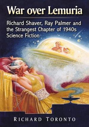 War Over Lemuria: Richard Shaver, Ray Palmer and the Strangest Chapter of 1940s Science Fiction image number 0