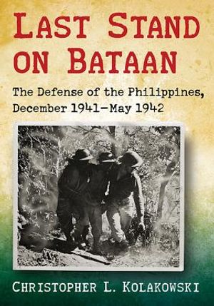 Last Stand on Bataan: The Defense of the Philippines, December 1941-May 1942 image number 0