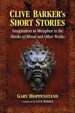 Clive Barker's Short Stories: Imagination as Metaphor in the Books of Blood and Other Works image number 0