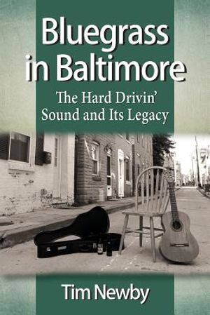 Bluegrass in Baltimore: The Hard Drivin' Sound and Its Legacy image number 0