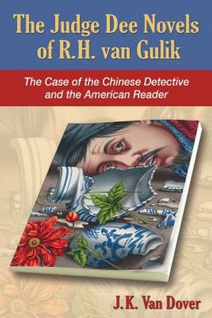The Judge Dee Novels of R.H. Van Gulik: The Case of the Chinese Detective and the American Reader image number 0