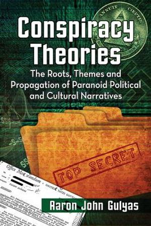 Conspiracy Theories: The Roots, Themes and Propagation of Paranoid Political and Cultural Narratives image number 0