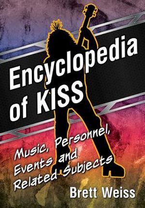 Encyclopedia of Kiss: Music, Personnel, Events and Related Subjects image number 0