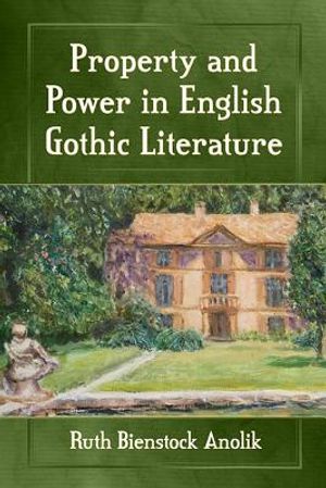 Property and Power in English Gothic Literature image number 0