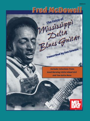 Mel Bay Presents Fred McDowell: The Voice of Mississippi Delta Blues Guitar image number 0