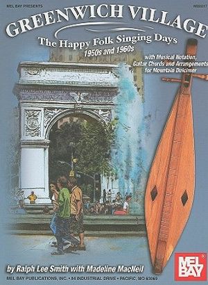 Greenwich Village: The Happy Folk Singing Days 1950s and 1960s: With Musical Notation, Guitar Chords and Arrangements for Mountain Dulcimer image number 0