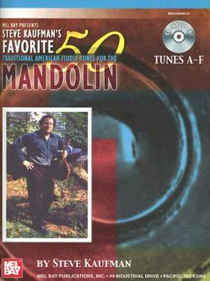 Steve Kaufman's Favorite 50 Mandolin, Tunes A-F: Traditional American Fiddle Tunes [With CD] image number 0