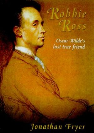 Robbie Ross: Oscar Wilde's Last True Friend image number 0