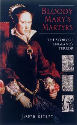 Bloody Mary's Martyrs: The Story of England's Terror image number 0