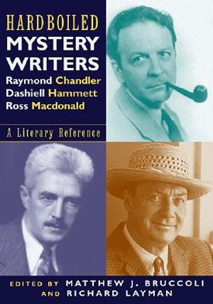 Hardboiled Mystery Writers: Raymond Chandler, Dashiell Hammett, Ross MacDonald: A Literary Reference image number 0