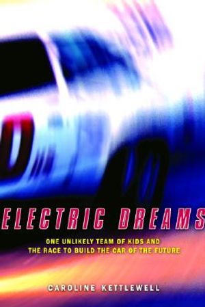 Electric Dreams: One Unlikely Team of Kids and the Race to Build the Car of the Future image number 0