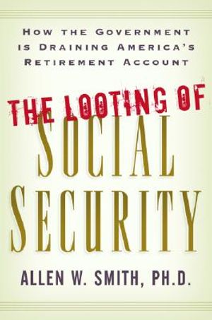 The Looting of Social Security: How the Government Is Draining America's Retirement Account image number 0