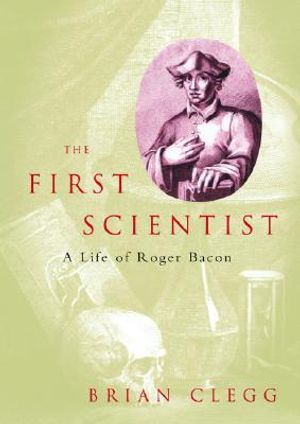 The First Scientist: A Life of Roger Bacon image number 0