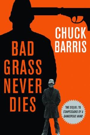 Bad Grass Never Dies: More Confessions of a Dangerous Mind image number 0