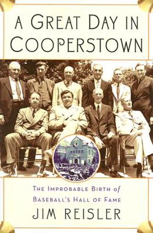 A Great Day in Cooperstown: The Improbable Birth of Baseball's Hall of Fame image number 0