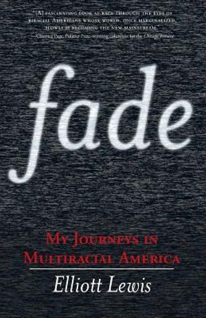 Fade: My Journeys in Multiracial America image number 0