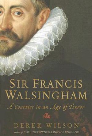 Sir Francis Walsingham: A Courtier in an Age of Terror image number 0