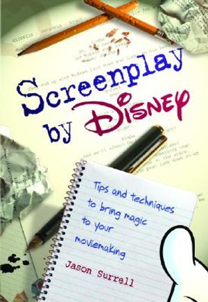 Screenplay by Disney: Tips and Techniques to Bring Magic to Your Moviemaking image number 0