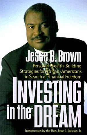 Investing in the Dream: Personal Wealth Building Strategies for African Americans in Search of Financial Freedom image number 0