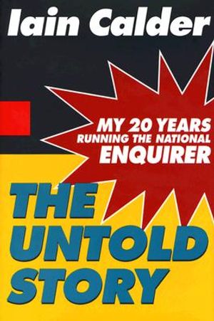 The Untold Story: My 20 Years Running the National Enquirer image number 0