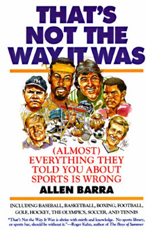 That's Not the Way It Was: (Almost) Everything They've Told You about Sports Is Wrong image number 0