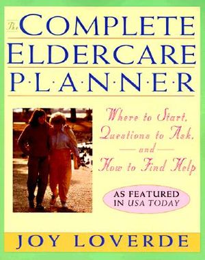 Complete Eldercare Planner: Where to Start, Questions to Ask, and How to Find Help image number 0