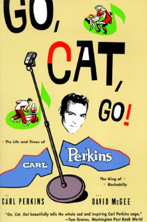 Go, Cat, Go!: The Life and Times of Carl Perkins, the King of Rockabilly image number 0