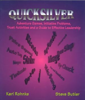 Quicksilver : Adventure Games, Initiative Problems, Trust Activities and a Guide to Effective Leadership image number 0
