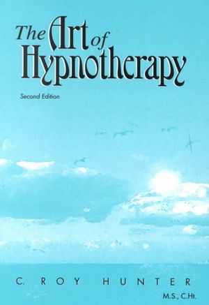 The Art of Hypnotherapy : Part II of Diversified Client-Centered Hypnosis, Based on the Teachings of Charles Tebbetts image number 0
