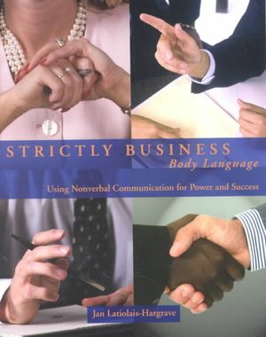 Strictly Business Body Language: Using Nonverbal Communication for Power and Success image number 0