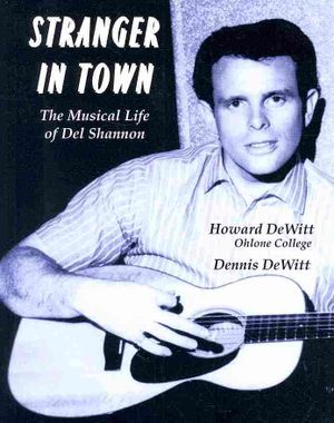 Stranger in Town: The Musica1 Life of del Shannon image number 0