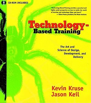 Technology-Based Training: The Art and Science of Design, Development, and Delivery [With Useful Tools, Ask-The-Author Sessions, & Links ...] image number 0