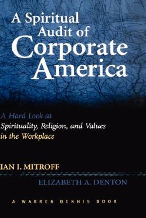 A Spiritual Audit of Corporate America: A Hard Look at Spirituality, Religion, and Values in the Workplace image number 0