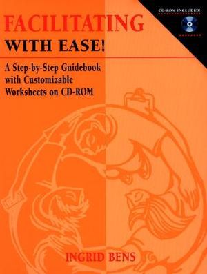 Facilitating with Ease!: A Step-By-Step Guidebook with Customizable Worksheets on CD-ROM [With CDROM] image number 0