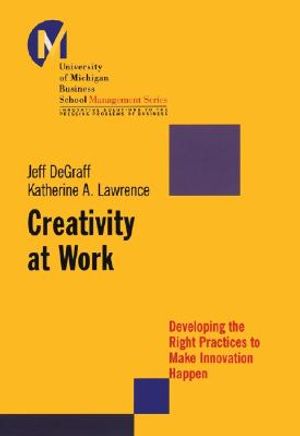 Creativity at Work: Developing the Right Practices to Make Innovation Happen image number 0