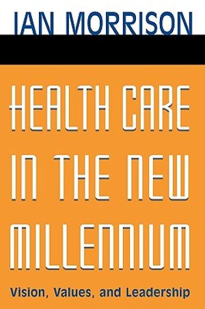 Health Care in the New Millennium: Vision, Values, and Leadership image number 0