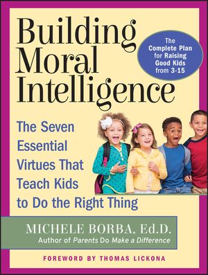 Building Moral Intelligence: The Seven Essential Virtues That Teach Kids to Do the Right Thing image number 0