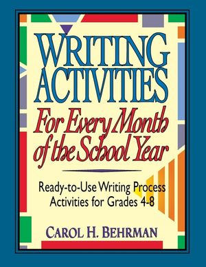 Writing Activities for Every Month of the School Year: Ready-To-Use Writing Process Activities for Grades 4-8 image number 0