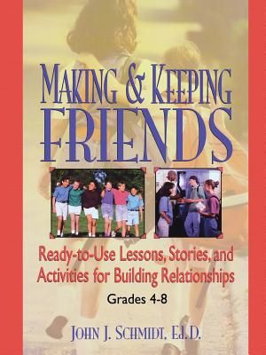 Making & Keeping Friends: Ready-To-Use Lessons, Stories, and Activities for Building Relationships, Grades 4-8 image number 0