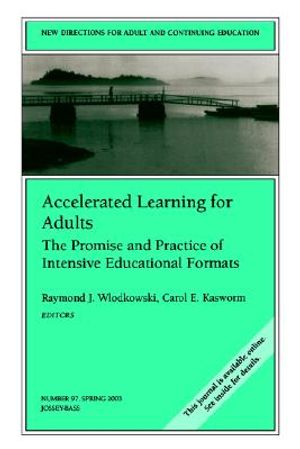 Accelerated Learning for Adults: The Promise and Practice of Intensive Educational Formats: New Directions for Adult and Continuing Education, Number image number 0